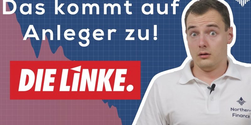 Wahlprogramm DIE LINKE: Auswirkungen auf Anleger + Aktionäre